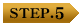 STEP.5